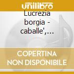 Lucrezia borgia - caballe', vanzo' ny'65 cd
