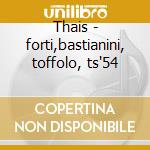 Thais - forti,bastianini, toffolo, ts'54 cd