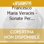 Francesco Maria Veracini - Sonate Per Flauto E Basso Vol. 1 cd