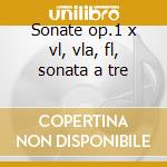 Sonate op.1 x vl, vla, fl, sonata a tre cd