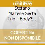 Stefano Maltese Secta Trio - Body'S Garden cd
