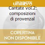 Cantate vol.2: composizioni di provenzal cd musicale di Musica barocca napol
