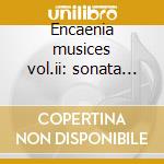 Encaenia musices vol.ii: sonata vii > so cd musicale di Weichlein