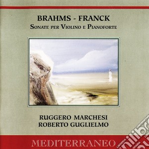 Cesar Franck / Johannes Brahms - Sonate Per Violino E Pianoforte cd musicale di Franck Cesar August