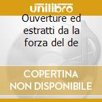 Ouverture ed estratti da la forza del de cd