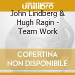 John Lindberg & Hugh Ragin - Team Work cd