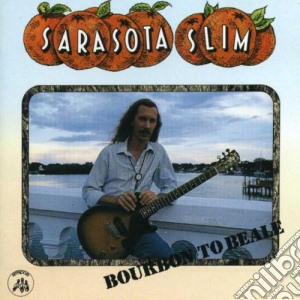 Sarasota Slim - Bourbon To Beale cd musicale di SARASOTA SLIM