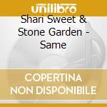 Shari Sweet & Stone Garden - Same cd