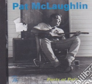 Pat Mclaughlin - Party At Pat's cd musicale di MCLAUGHLIN PAT