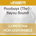 Poorboys (The) - Bayou Bound!