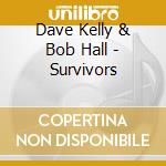Dave Kelly & Bob Hall - Survivors cd
