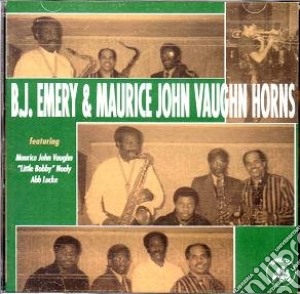 B.J. Emery / Maurice John Vaughan Horns - B.J. Emery And Maurice John Vaughan Horns cd musicale di B.J.EMERY & MAURICE