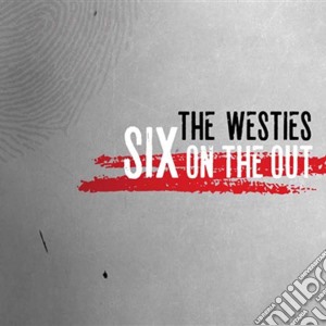 Westies (The) - Six On The Out cd musicale di Westies (The)