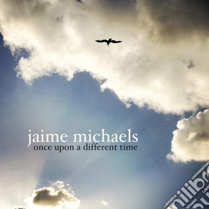 Jaime Michaels - Once Upon A Different Time cd musicale di Jaime Michaels