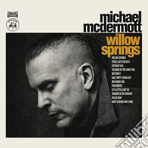 Michael Mcdermott - Willow Springs cd musicale di Michael Mcdermott