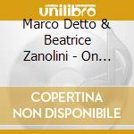 Marco Detto & Beatrice Zanolini - On The Fly cd