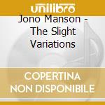Jono Manson - The Slight Variations cd musicale di Jono Manson
