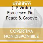 (LP Vinile) Francesco Piu - Peace & Groove