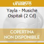 Yayla - Musiche Ospitali (2 Cd) cd musicale di Yayla