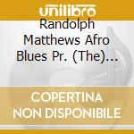 Randolph Matthews Afro Blues Pr. (The) - Blue Queen cd