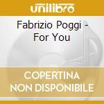 Fabrizio Poggi - For You cd