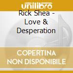 Rick Shea - Love & Desperation cd