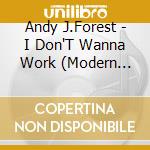 Andy J.Forest - I Don'T Wanna Work (Modern Vintage Blues) cd musicale