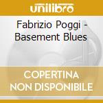 Fabrizio Poggi - Basement Blues cd musicale