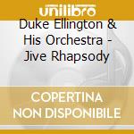 Duke Ellington & His Orchestra - Jive Rhapsody cd