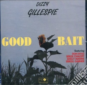 Dizzy Gillespie - Good Bait cd musicale di GILLESPIE DIZZY