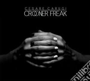 Cesare Carugi - Crooner Freak cd musicale di Cesare Carugi