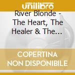 River Blonde - The Heart, The Healer & The Holy Groove cd