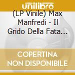 (LP Vinile) Max Manfredi - Il Grido Della Fata (Lp) vinile