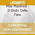 Max Manfredi - Il Grido Della Fata cd