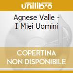 Agnese Valle - I Miei Uomini cd