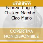 Fabrizio Poggi & Chicken Mambo - Ciao Mario cd