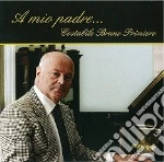 Costabile Bruno Primiero - A Mio Padre... cd