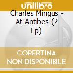 Charles Mingus - At Antibes (2 Lp) cd