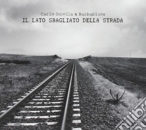 Carlo Ozzella & Barbablues - Il Lato Sbagliato Della Strada cd musicale di Carlo Ozzella & Barbablues
