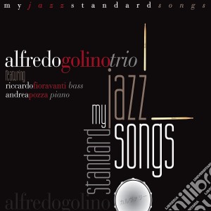 Alfredo Golino Trio - My Jazz Standard Songs cd musicale di Alfredo Golino Trio