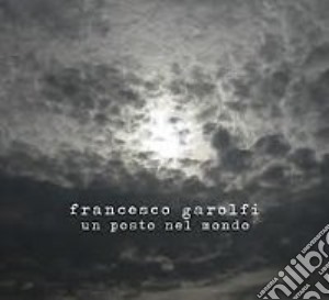 Francesco Garolfi - Un Posto Nel Mondo cd musicale di Francesco Garolfi