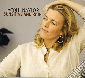 Jaqui Naylor - Sunshine And Rain cd musicale di Jaqui Naylor