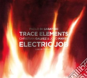 Trace Elements - Electric Job (live In Teramo) cd musicale di Trace Elements