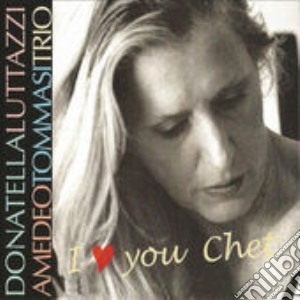 Donatella Luttazzi - I Love You Chet cd musicale di Donatella Luttazzi