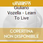 Giuliano Vozella - Learn To Live cd