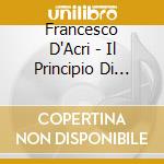 Francesco D'Acri - Il Principio Di Archimede cd musicale di Francesco D'Acri