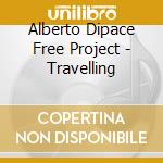 Alberto Dipace Free Project - Travelling cd
