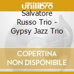 Salvatore Russo Trio - Gypsy Jazz Trio cd musicale di Salvatore Russo Trio
