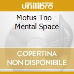 Motus Trio - Mental Space cd