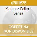 Mateusz Palka - Sansa cd musicale di Mateusz Palka